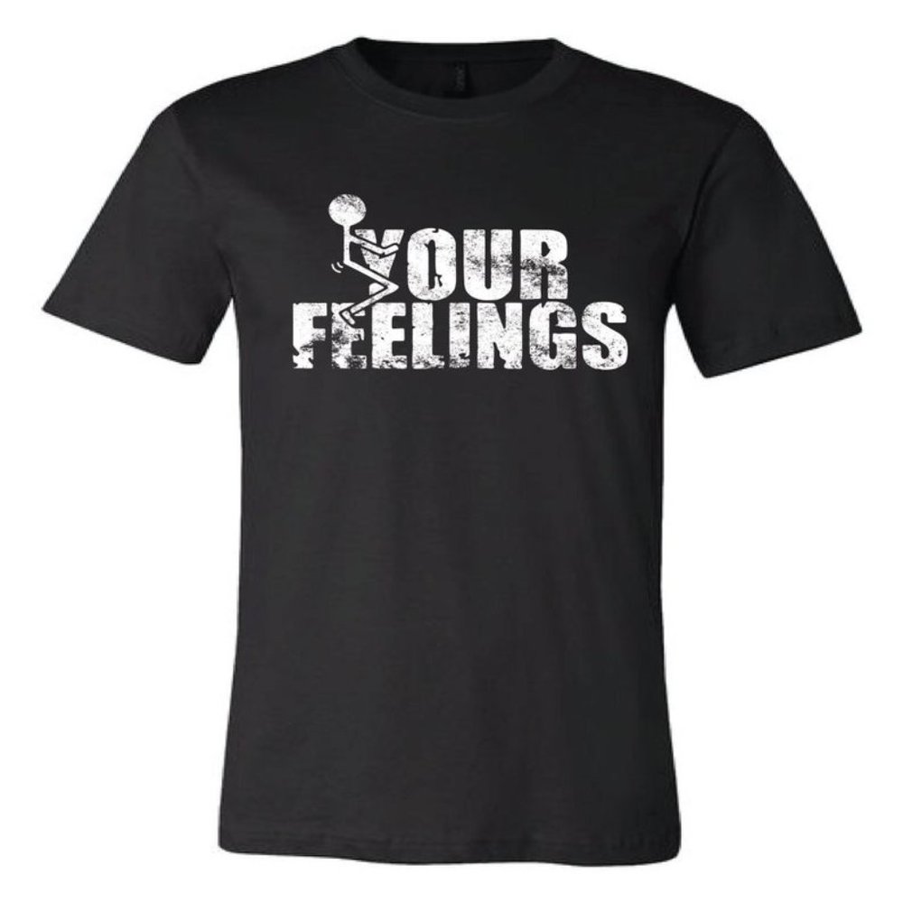 F**k Your Feelings, Men's Custom T-Shirt